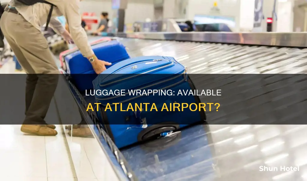 can i have my luggage wrapped at atlanta airport