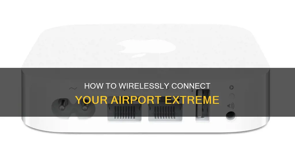 can i hook up a airport extreame wirelessly