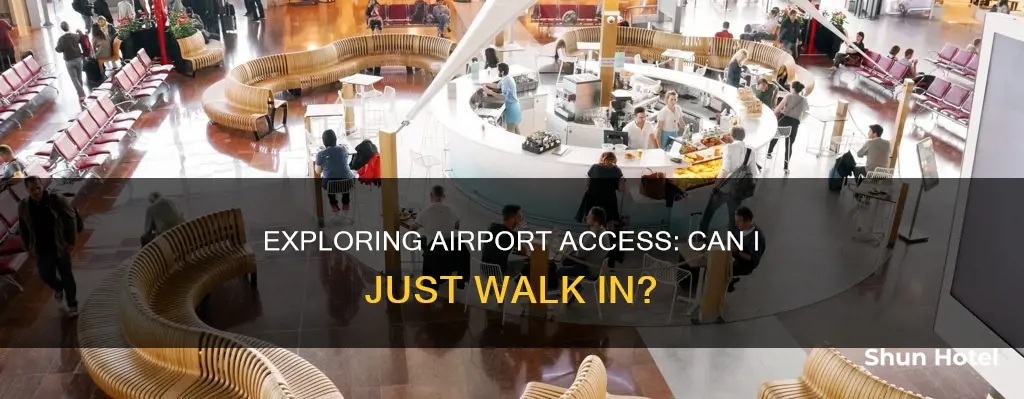 can i just walk into an airport