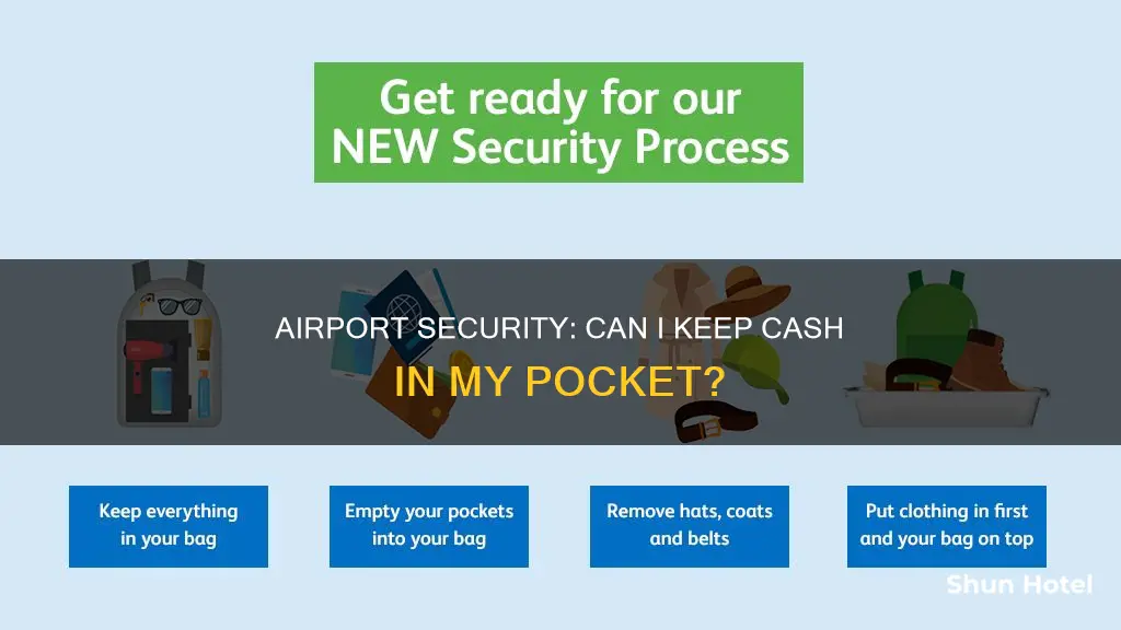 can i keep cash in my pocket through airport security