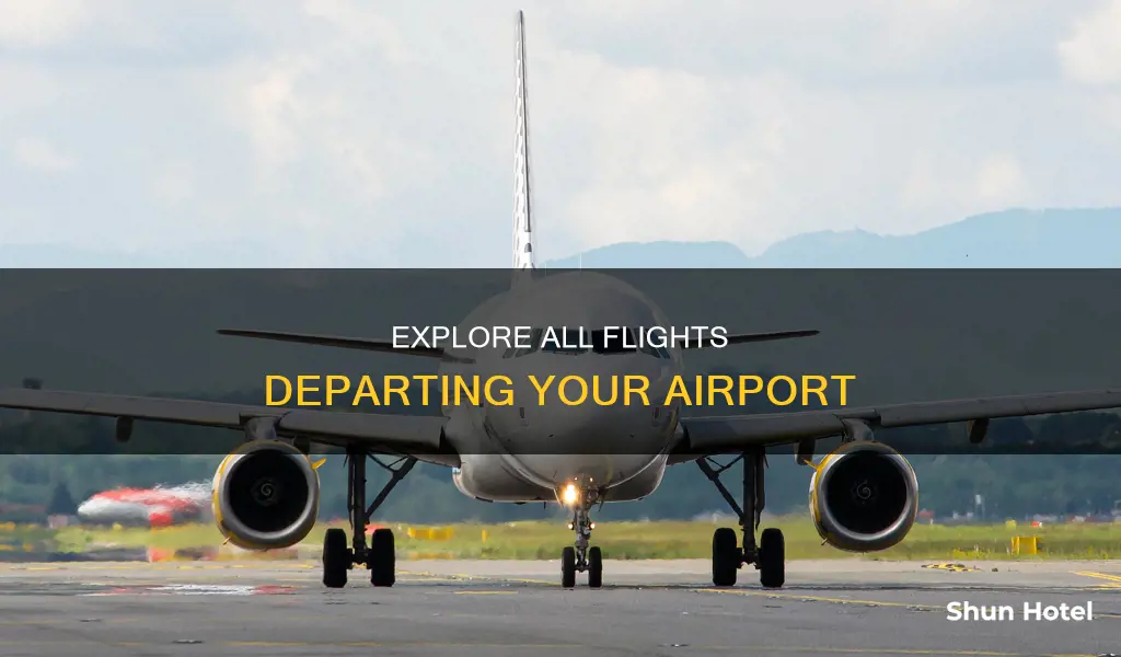 can i know all the flights out of an airport