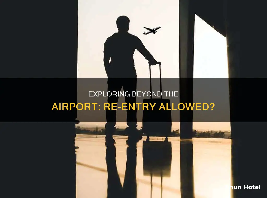 can i leave an airport and come back
