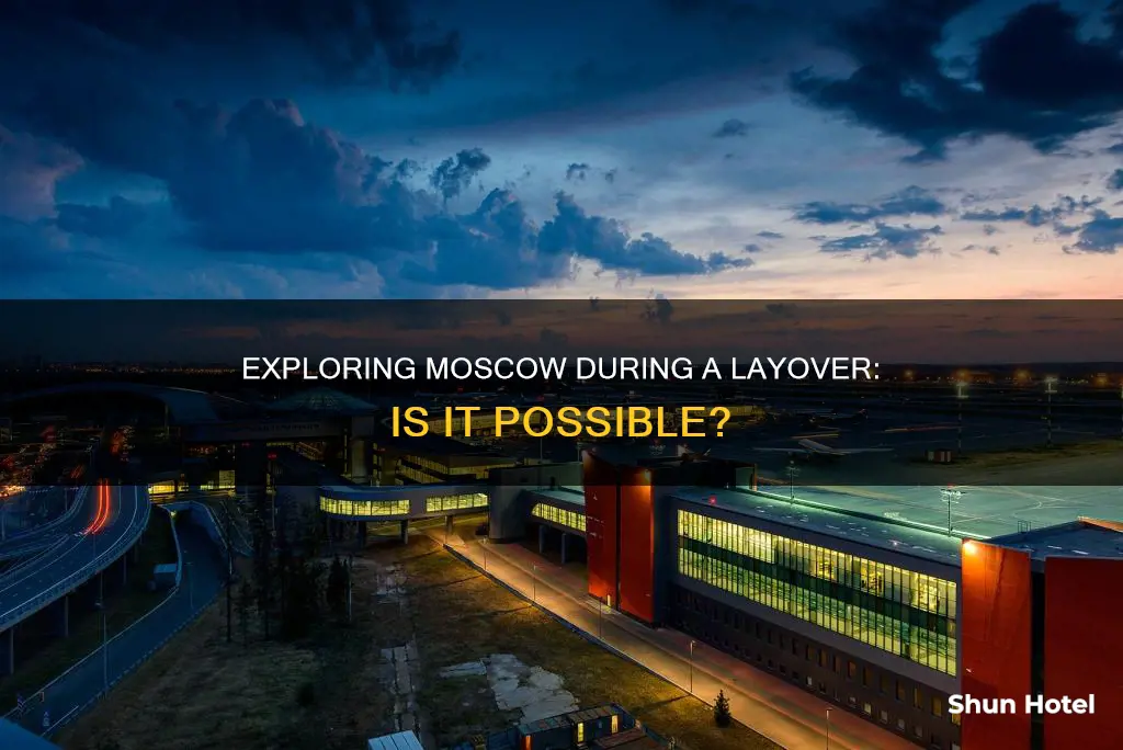 can i leave moscow airport during layover