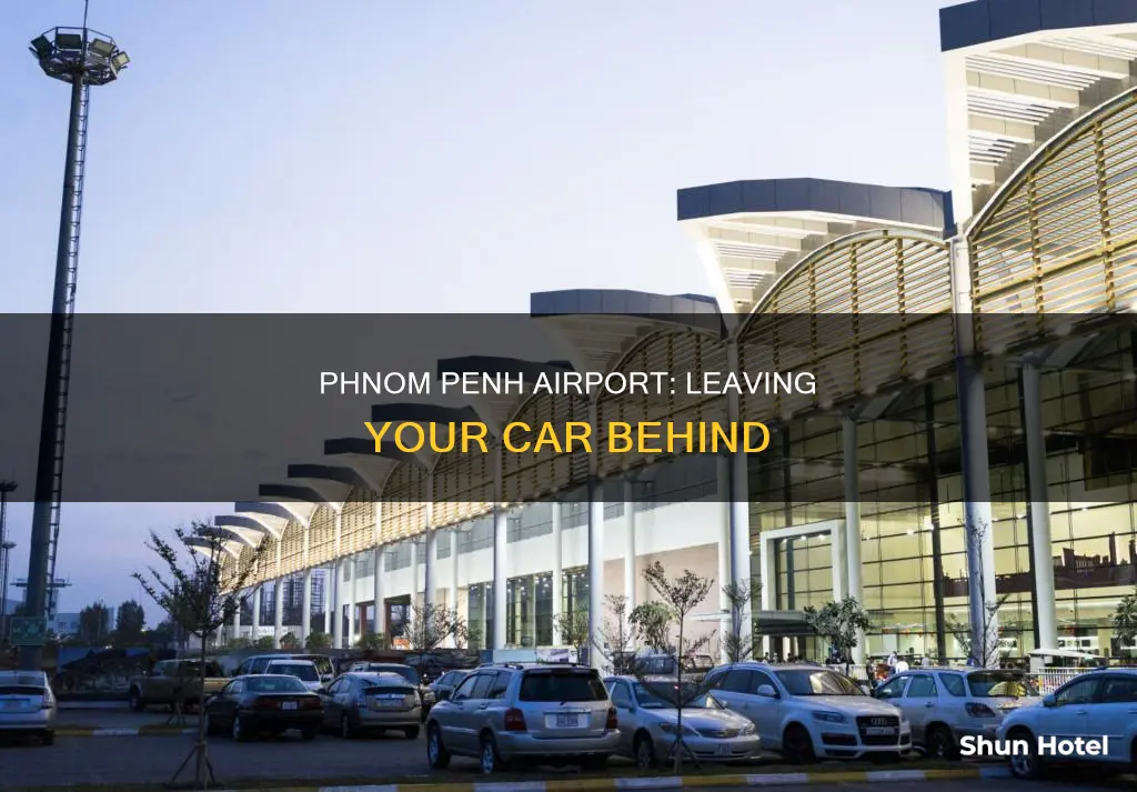can i leave my car at phnom penh airport