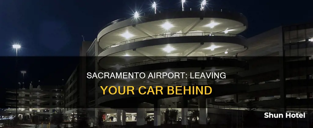 can i leave my car at the sacramento airport