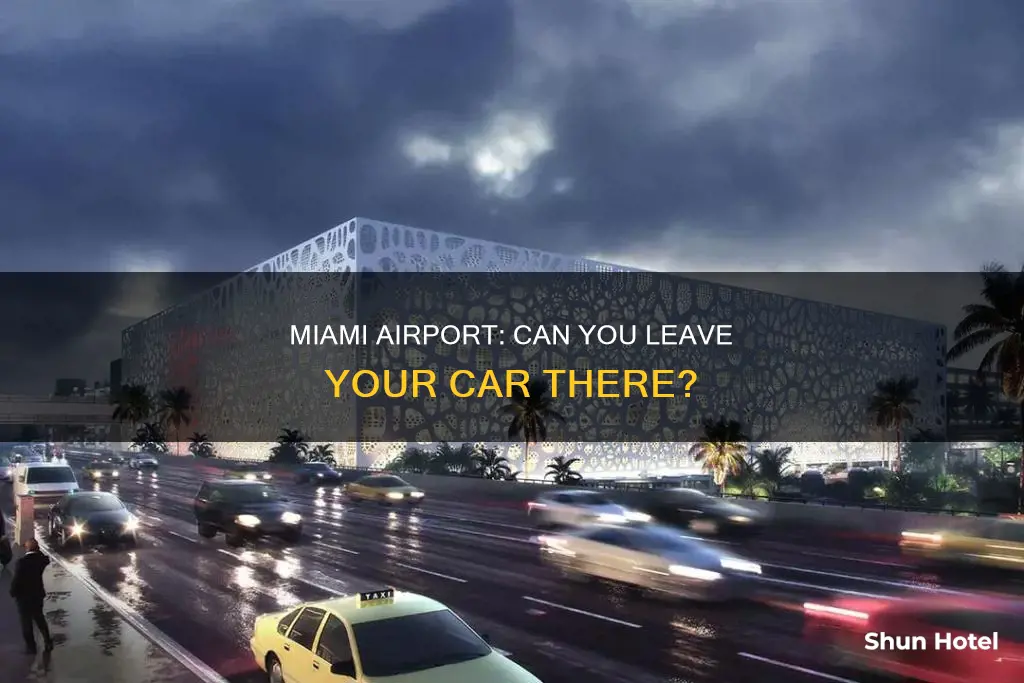 can i leave my car in miami international airport