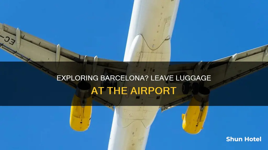 can i leave my luggage at barcelona airport
