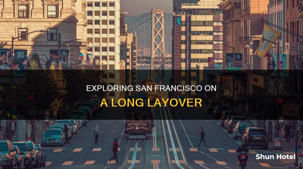 can i leave san francisco airport during 7 hour layover