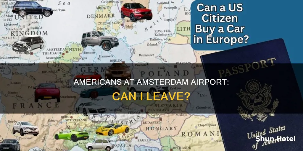 can i leave the amsterdam airport with an american passport