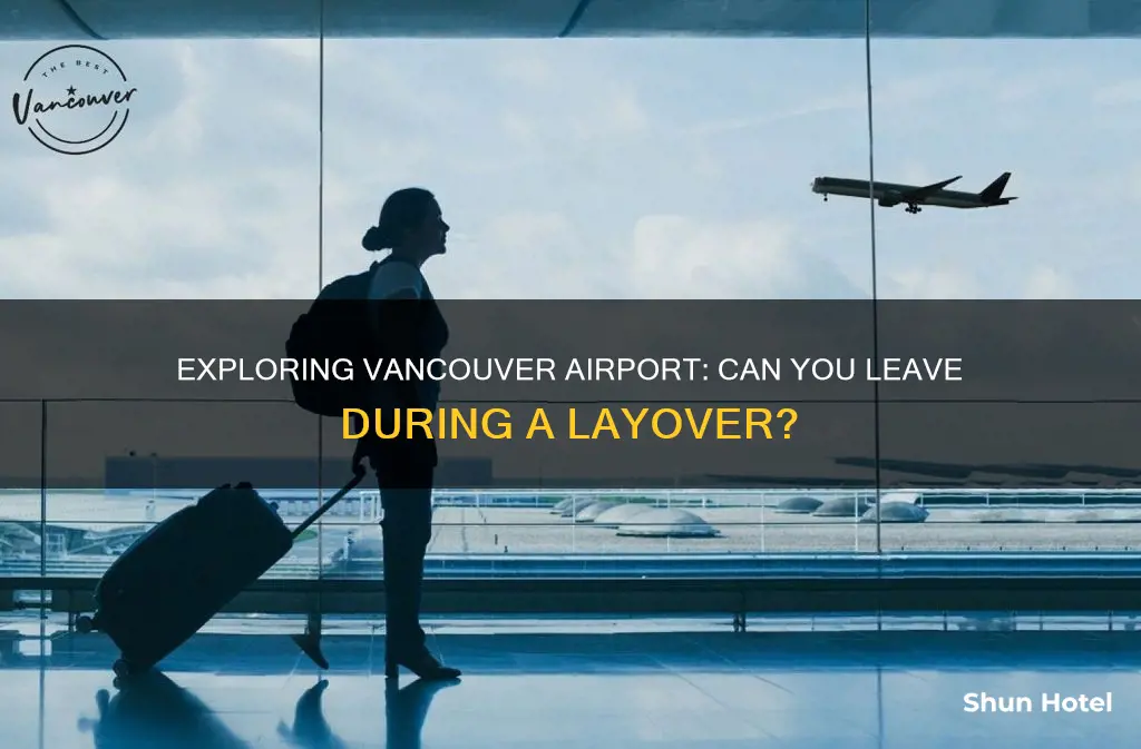 can i leave vancouver airport during a layover