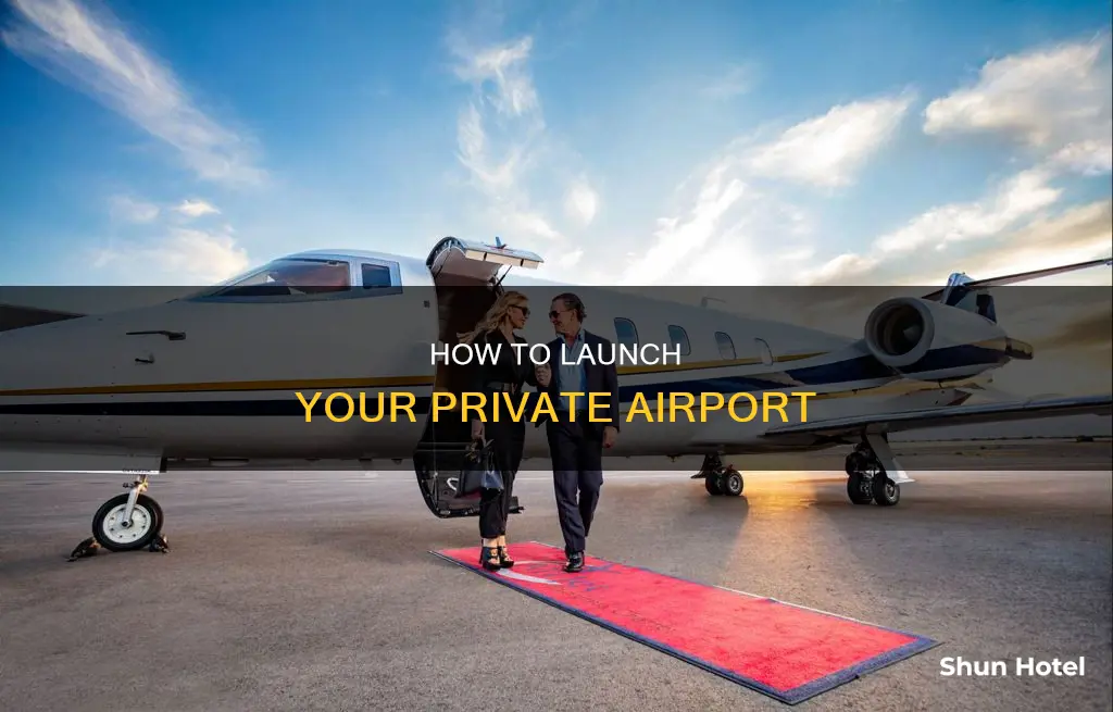 can i open my own private airport