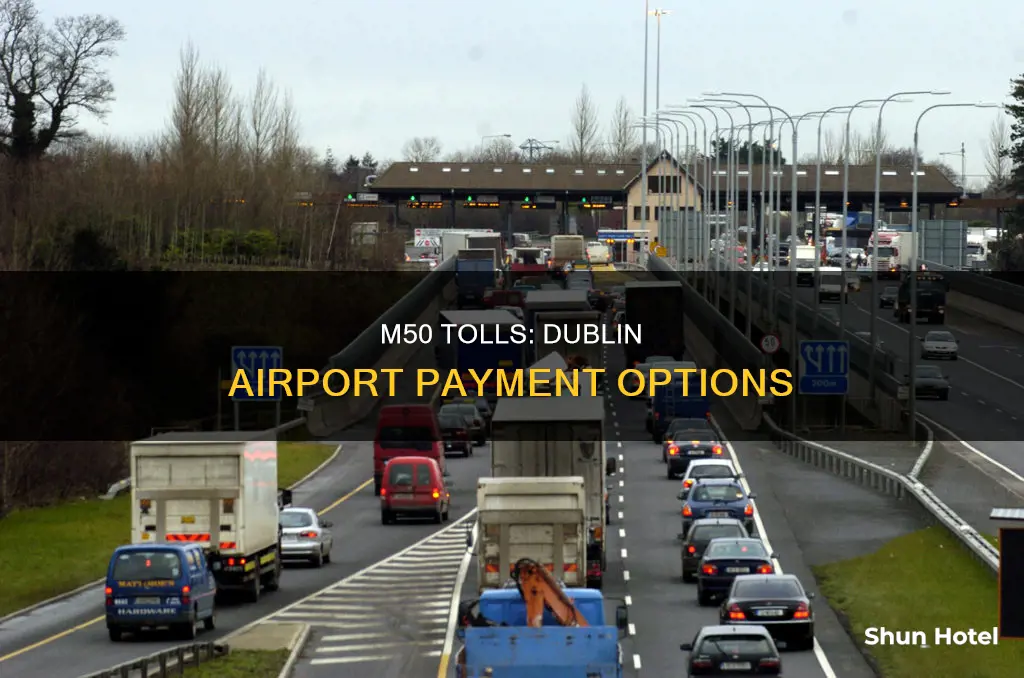 can i pay m50 toll at dublin airport