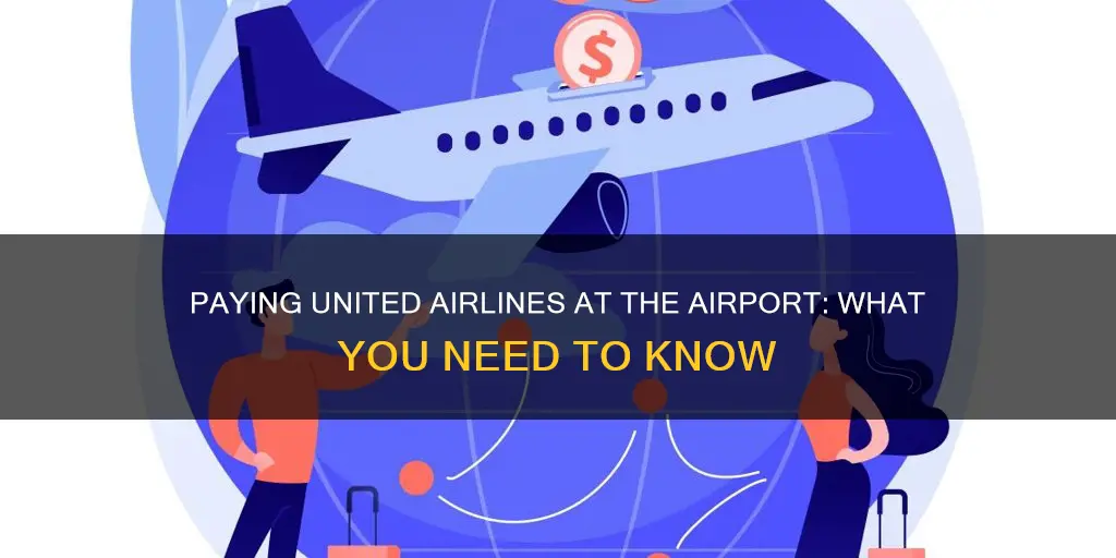 can i pay united airlines at airport