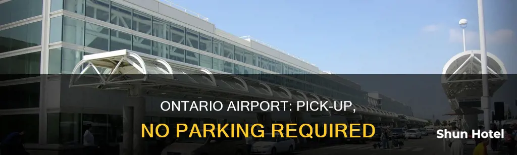 can i pick up and not park at ontario airport