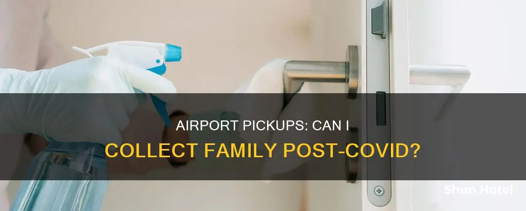 can i pick up family from airport covid