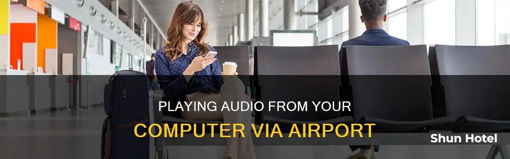 can i play any audio from computer with airport