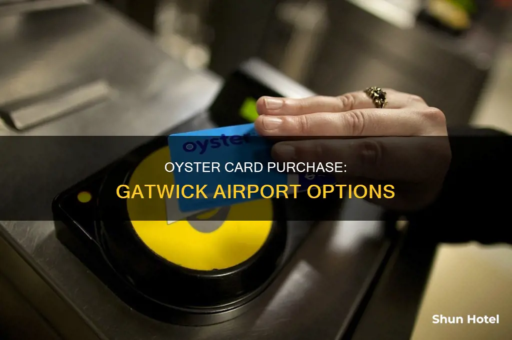 can i purchase an oyster card at gatwick airport