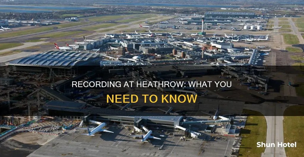 can i record in heathrow airport
