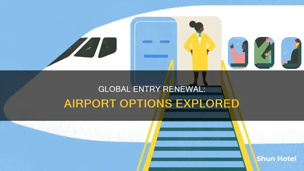 can i renew my global entry at the airport