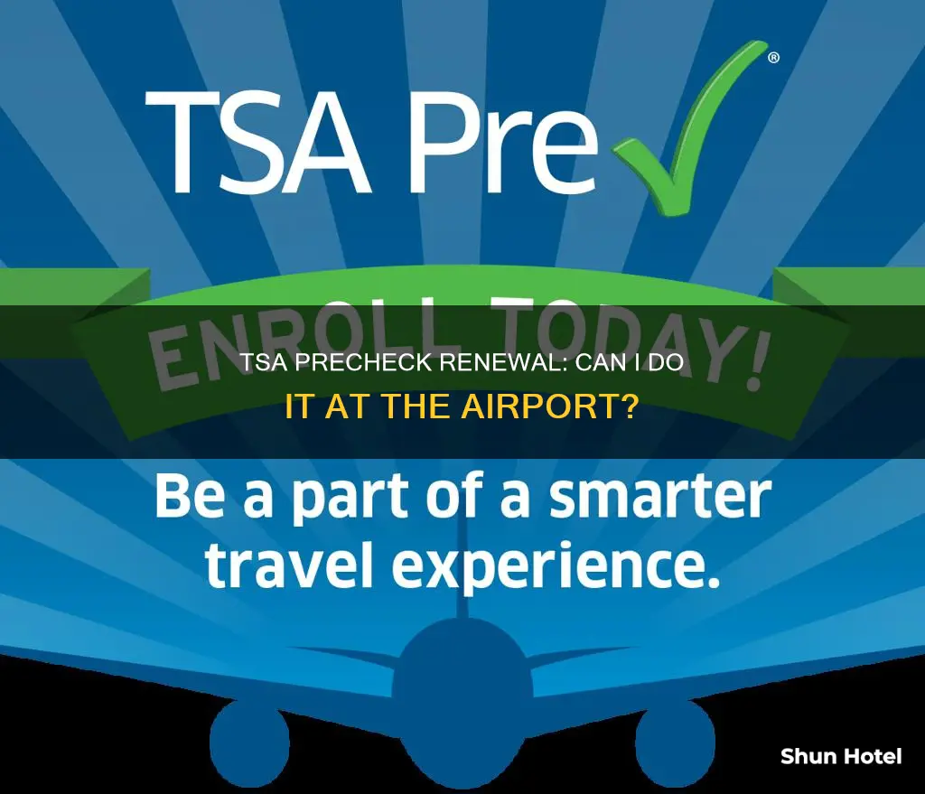 can i renew my tsa precheck at the airport