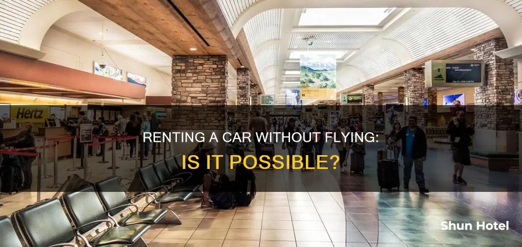 can i rent a car airport without flight