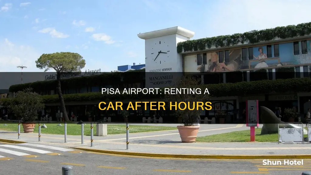 can i rent a car at pisa airport after 5pm