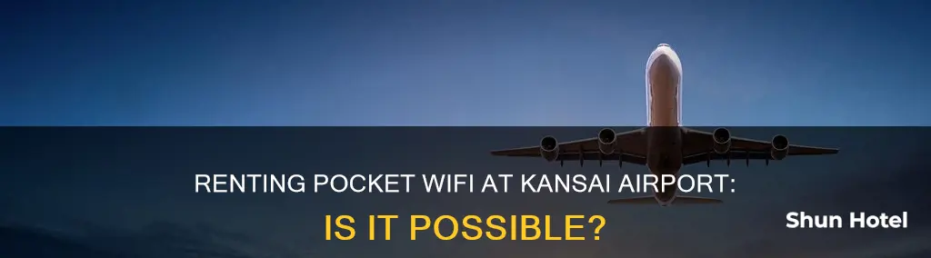 can i rent a pocket wifi in kansai airport