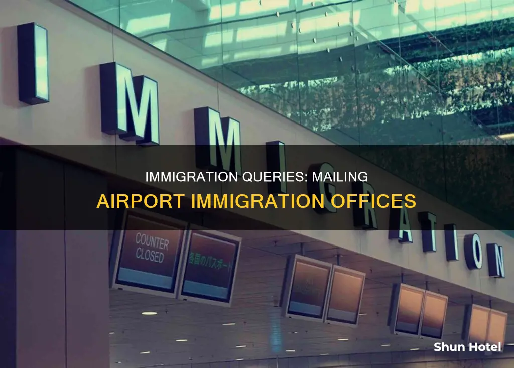 can i send mail to airport immigration office