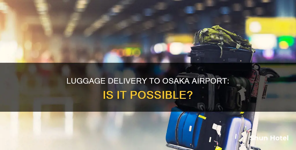 can i send my luggage to osaka airport