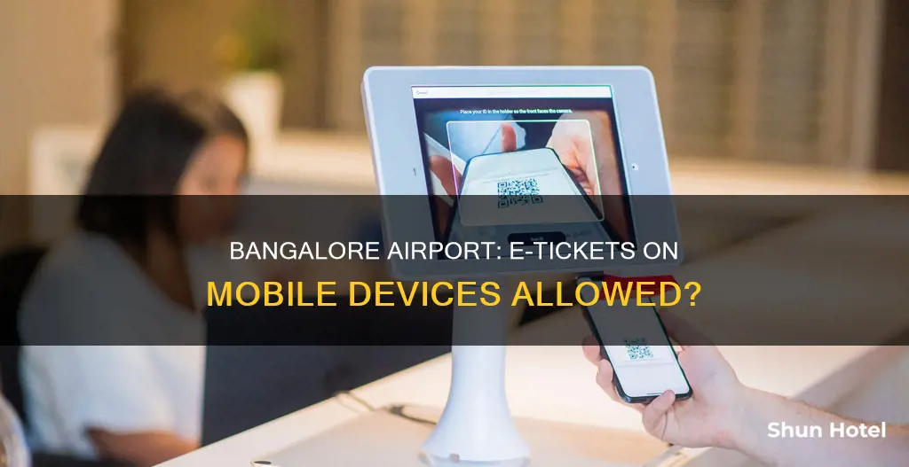 can i show e ticket on mobile at bangalore airport