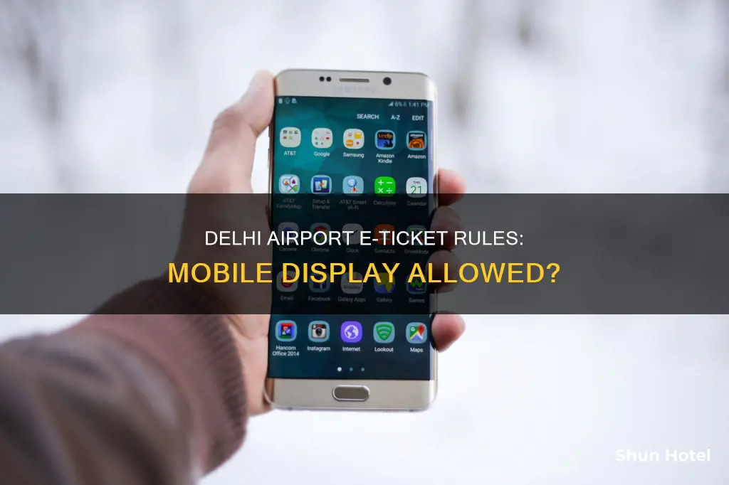can i show e ticket on mobile at delhi airport