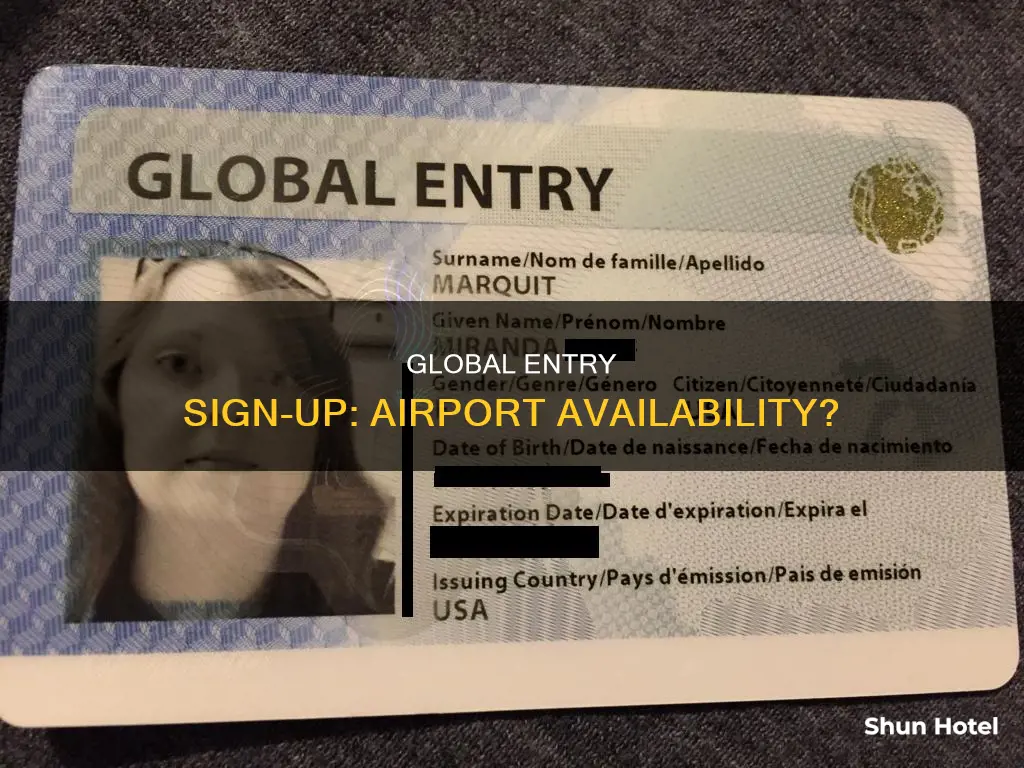 can i sign up for global entry at the airport