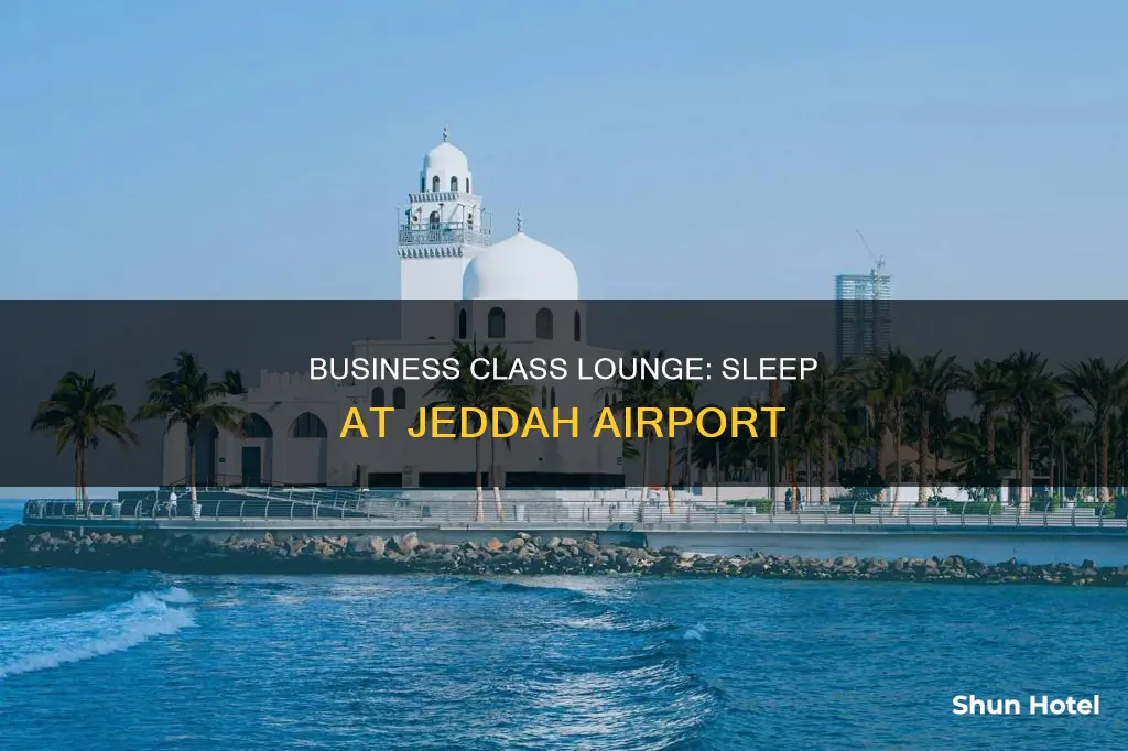 can i sleep in the jeddah airport business class lounge
