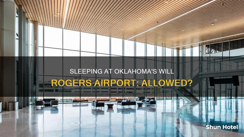can i sleep inside oklahoma at will rogers airport