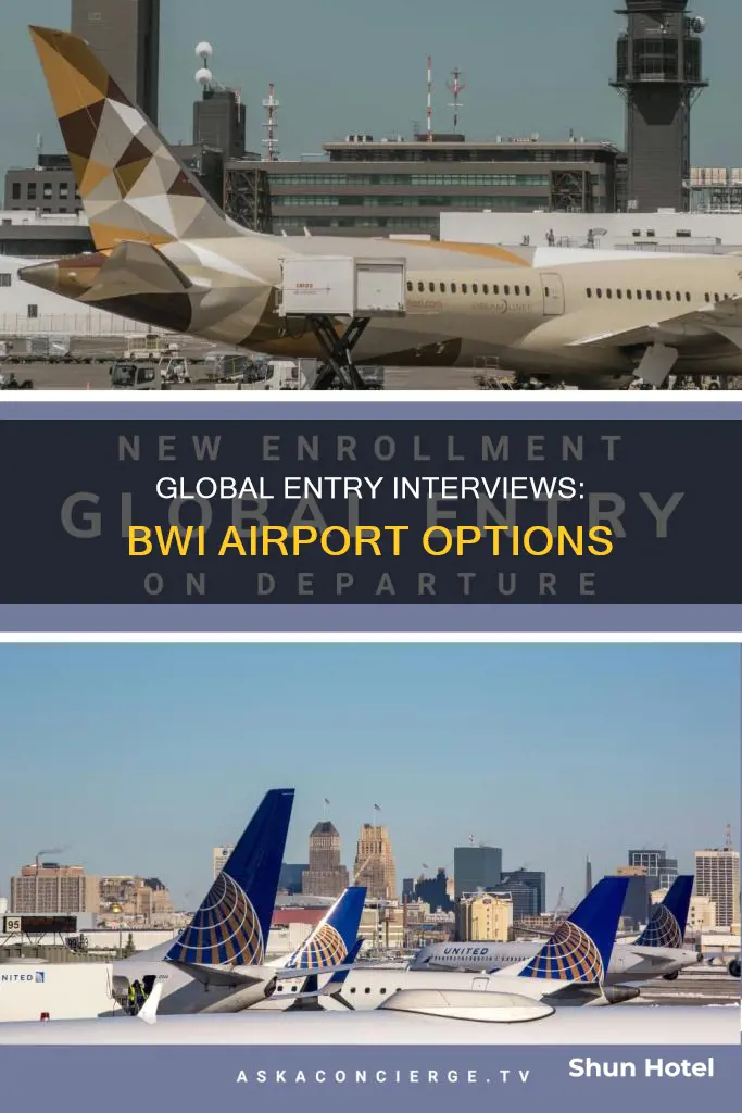 can i so a global entry interview at bwi airport