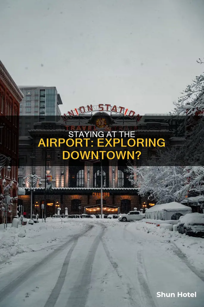 can i stay at airport and visit downtown