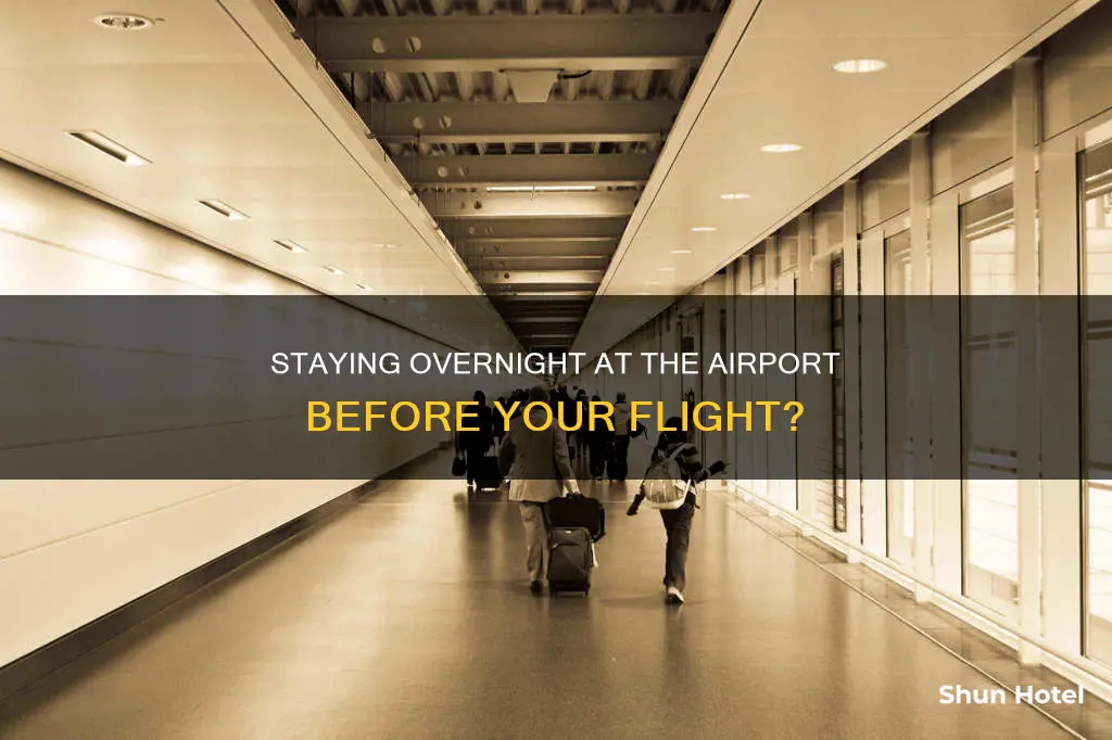 can i stay at airport overnight before flight