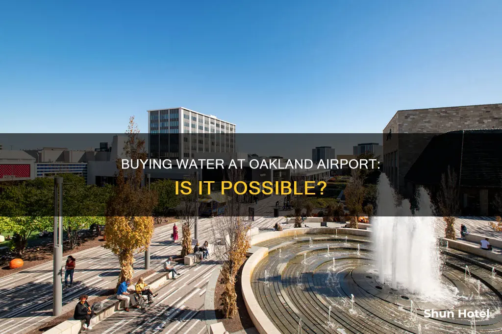 can i still buy water at the oakland airport