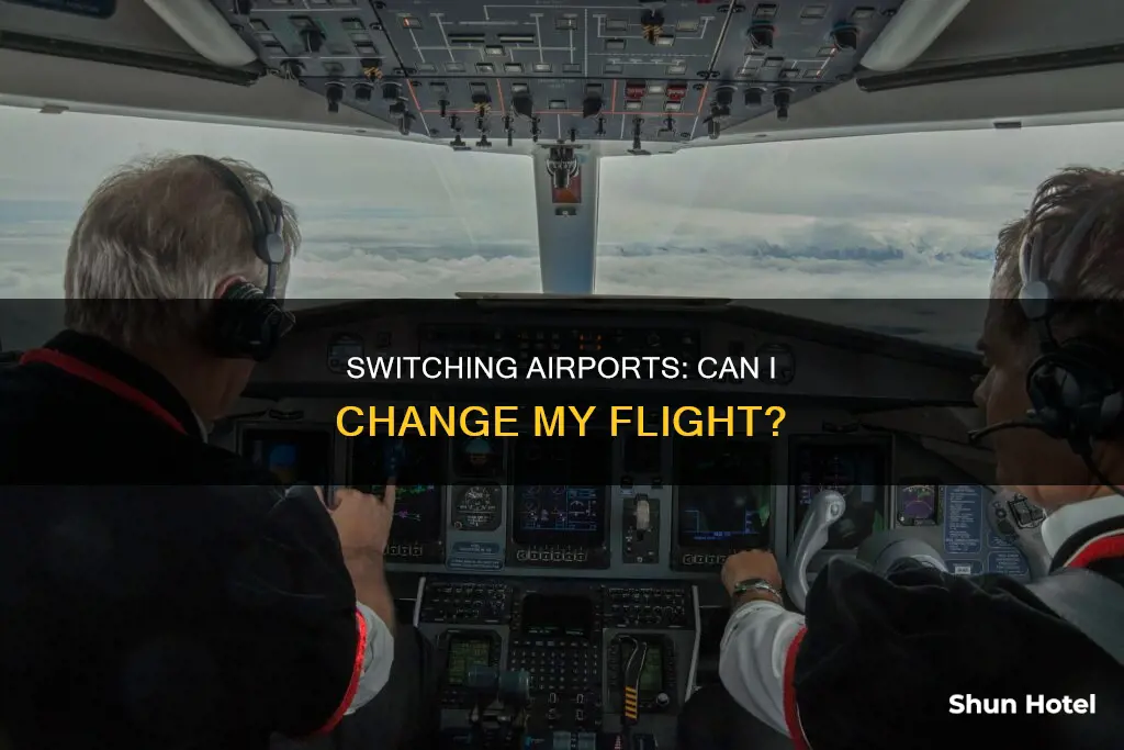 can i switch airline tickets from one airport to another