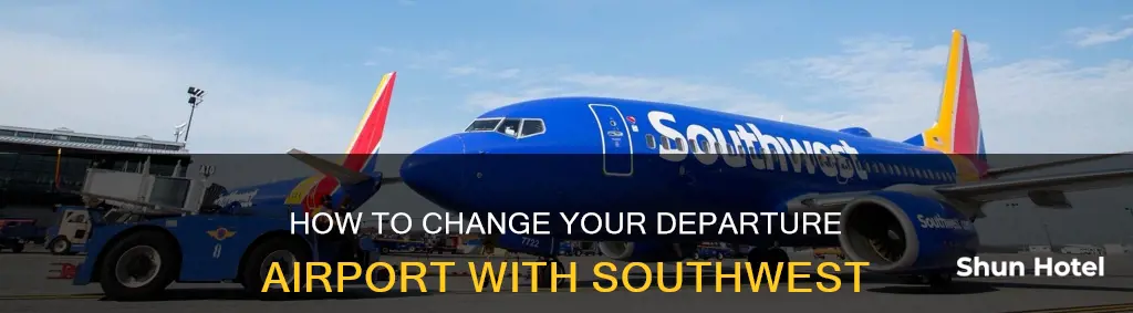 can i switch departing airport southwest