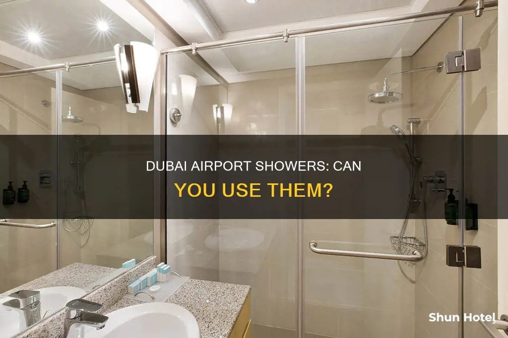 can i take a shower in dubai airport