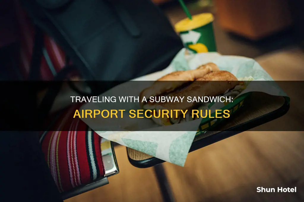 can i take a subway sandwich through airport security