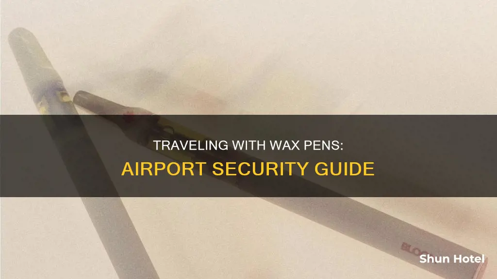 can i take a wax pen through the airport