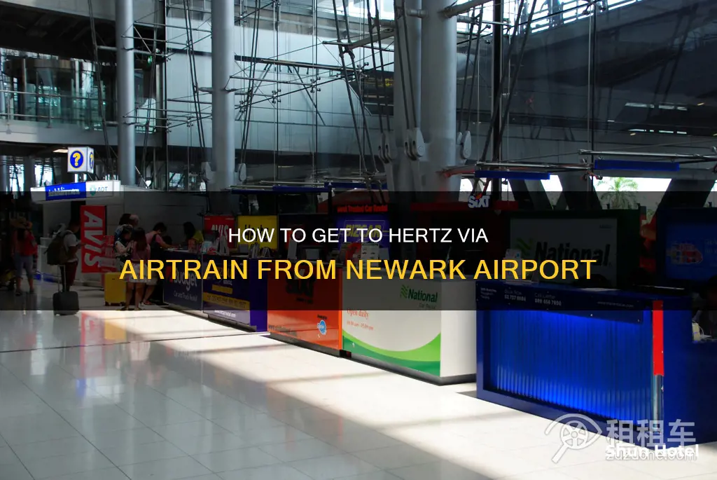 can i take the airtrain to hertz from newark airport