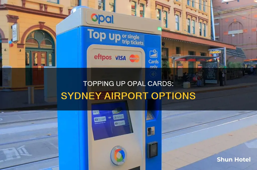 can i top up my opal card at sydney airport