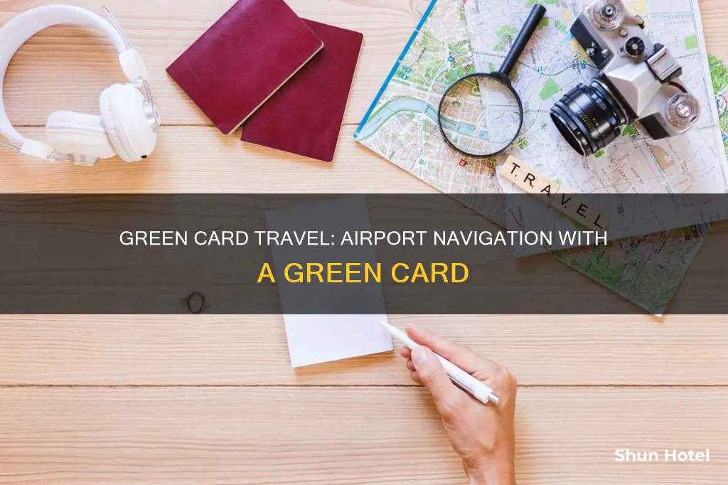 can i travel with a green card in airport
