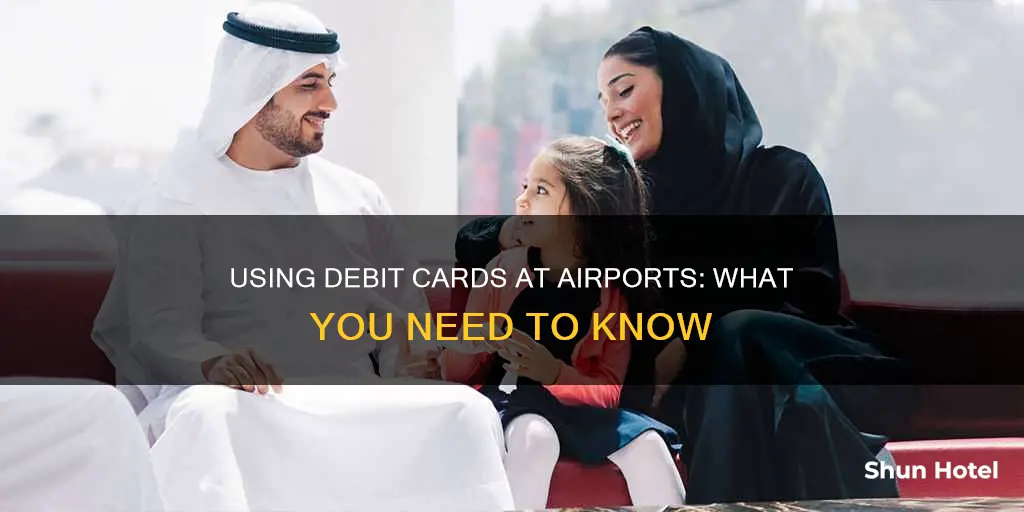 can i use a debit card in an airport