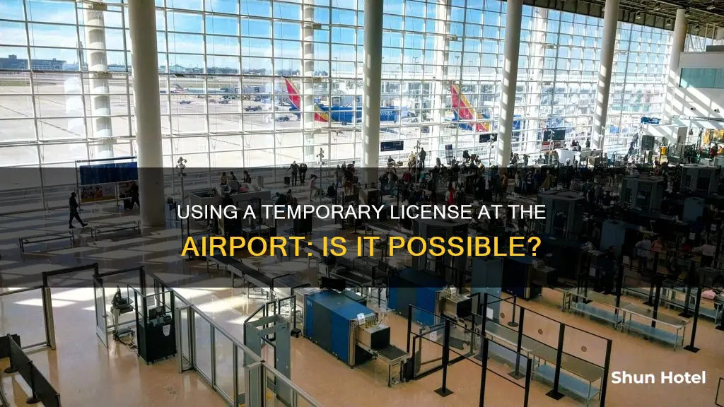 can i use a temporary license at the airport