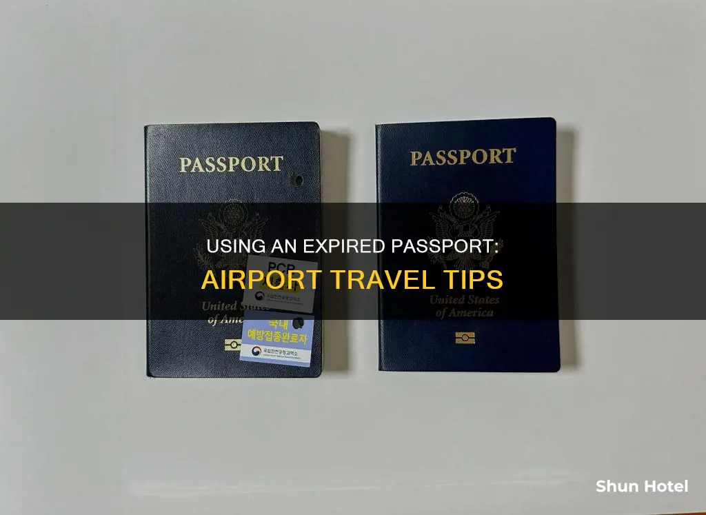 can i use an expired passport at the airport