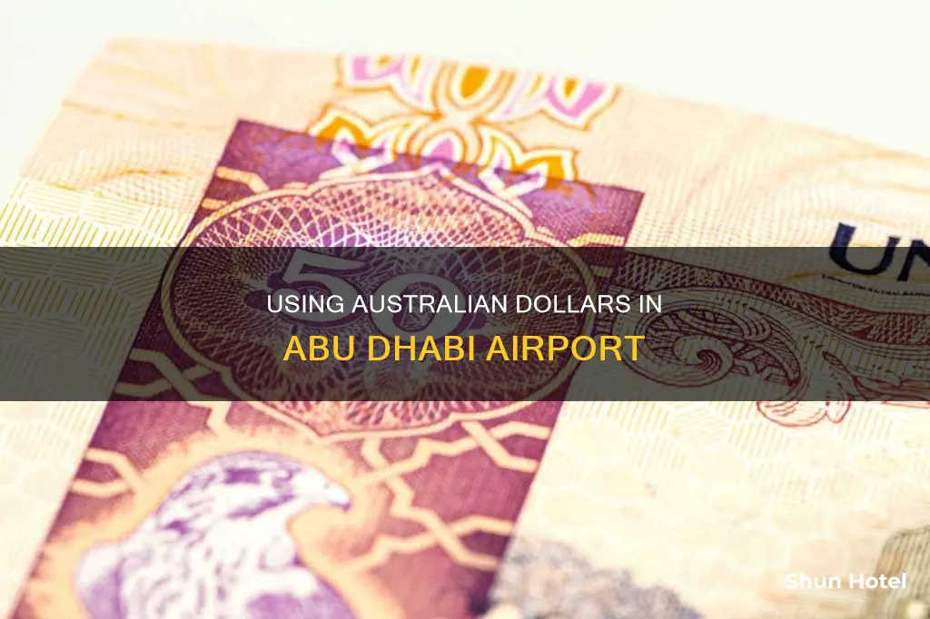 can i use australian dollars in abu dhabi airport